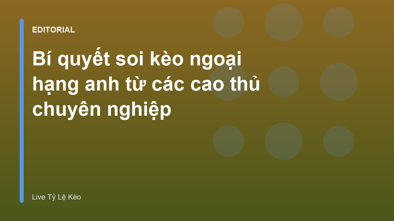 Chuyên gia phân tích soi kèo ngoại hạng anh
