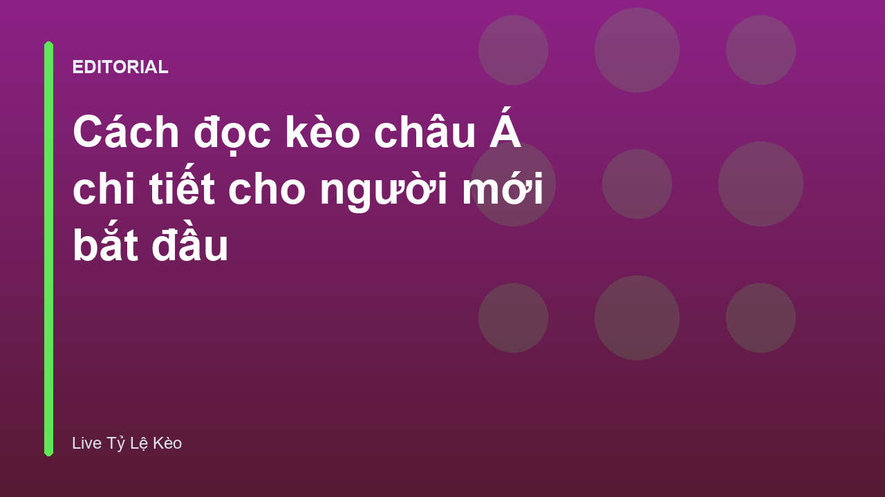 Hướng dẫn cách đọc kèo châu Á cho người mới bắt đầu
