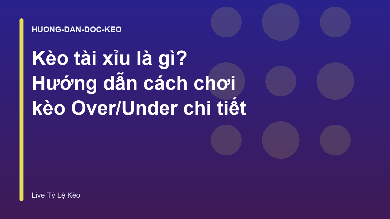 Read more about the article Kèo tài xỉu là gì? Hướng dẫn cách chơi kèo Over/Under chi tiết