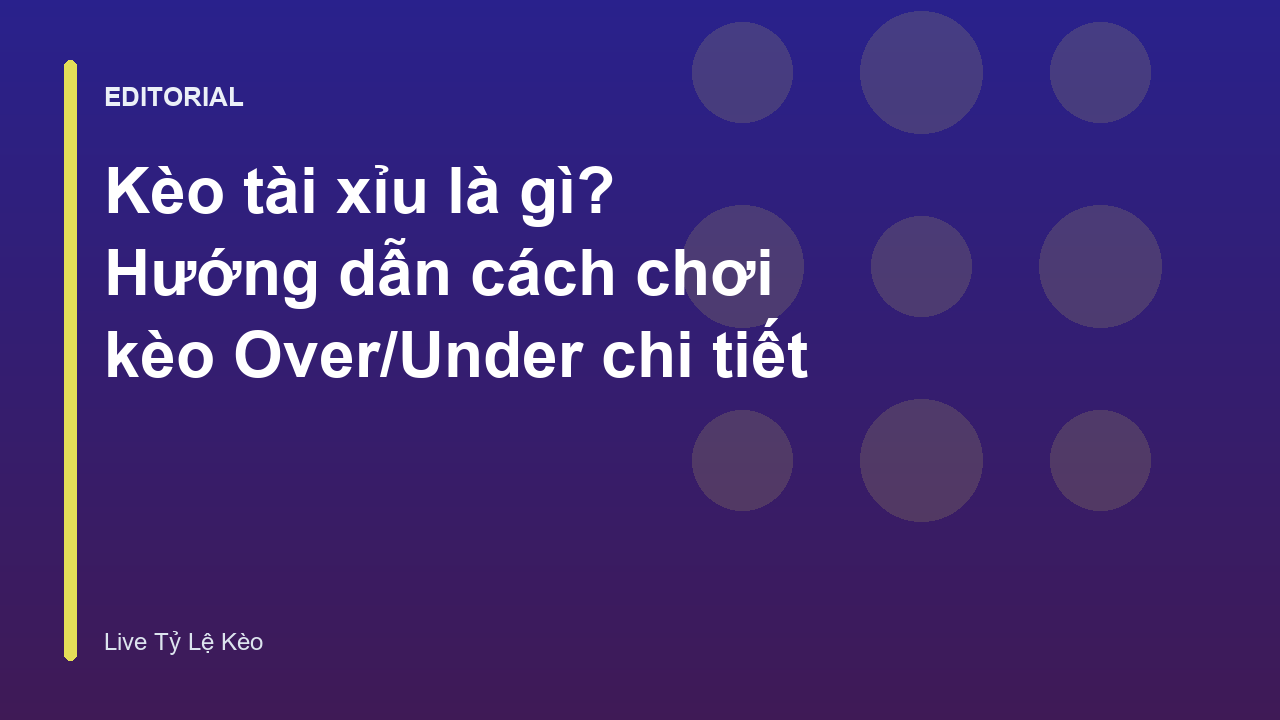 Giải thích kèo tài xỉu trong bóng đá