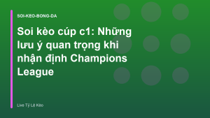 Read more about the article Soi kèo cúp c1: Những lưu ý quan trọng khi nhận định Champions League